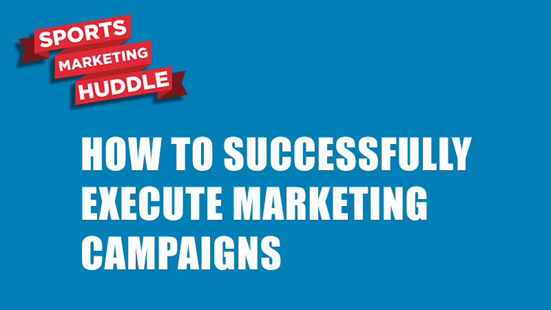 how to successfully execute marketing campaigns