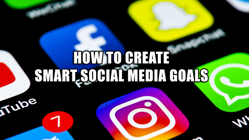 HOW-TO-CREATE-SMART-SOCIAL-MEDIA-GOALS